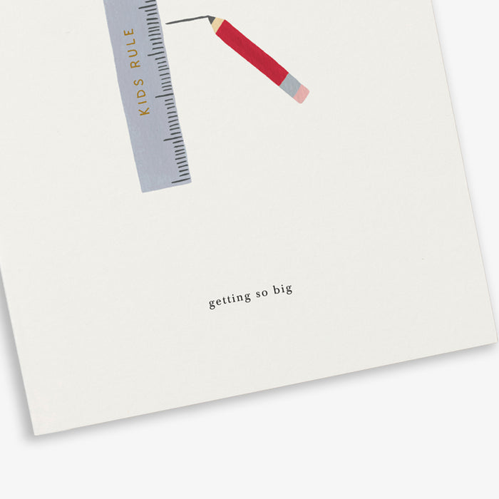A greeting card with an illustration of a ruler and a pencil and with the text 'getting so big'.