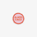 VINYL STICKER // ALWAYS TIRED